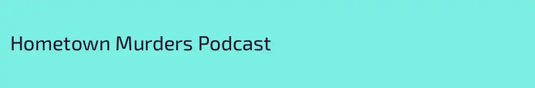Hometown Murders Podcast